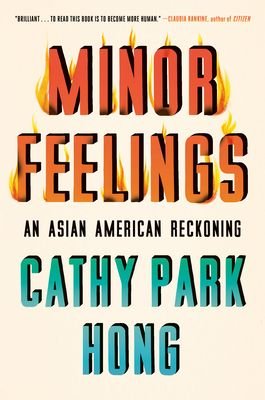 Minor Feelings An Asian American Reckoning