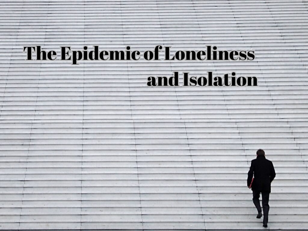 Epidemic of Loneliness and Isolation